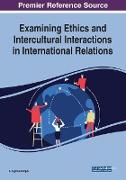 Examining Ethics and Intercultural Interactions in International Relations