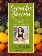 Smoothie Doctors: Delicious, Nutritious Recipes for a Healthier, Happier Life