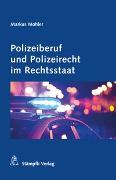 Polizeiberuf und Polizeirecht im Rechtsstaat