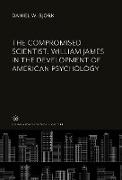 The Compromised Scientist: William James in the Development of American Psychology