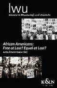 African Americans: Free at Last? Equal at Last?