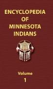 Encyclopedia of Minnesota Indians (Volume One)