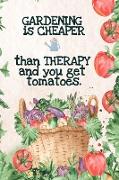 Gardening is Cheaper Than Therapy And You Get Tomatoes