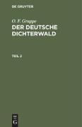 O. F. Gruppe: Der deutsche Dichterwald. Teil 2