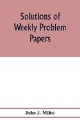 Solutions of weekly problem papers