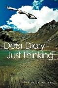 Dear Diary - Just Thinking