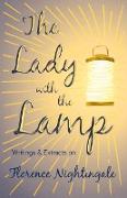 The Lady with the Lamp,Writings & Extracts on Florence Nightingale