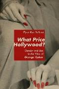 What Price Hollywood?: Gender and Sex in the Films of George Cukor