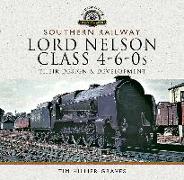 Southern Railway, Lord Nelson Class 4-6-0s: Their Design and Development