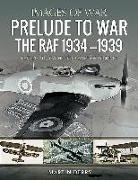 Prelude to War: The Raf, 1934-1939