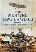 The Men Who Gave Us Wings: Britain and the Aeroplane, 1796-1914