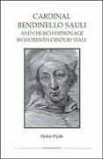 Cardinal Bendinello Sauli and Church Patronage in Sixteenth-Century Italy