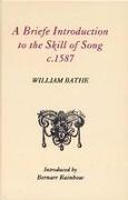 A Briefe Introduction to the Skill of Song, c. 1587