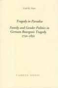 Tragedy in Paradise: Family and Gender Politics in German Bourgeois Tragedy 1750-1850