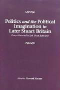 Politics and the Political Imagination in Later Stuart Britain: Essays Presented to Lois Green Schwoerer