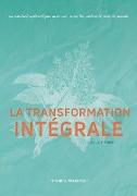 La transformation Intégrale: Un contact authentique avec soi, avec les autres & avec le monde