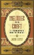 Melodies for the Craft, or Songs for Freemasons Suitable for Every Occasion