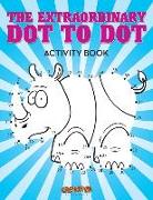 The Extraordinary Dot to Dot Activity Book