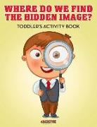Where Do We Find the Hidden Image? Toddler's Activity Book