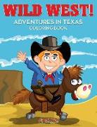 Wild West! Adventures in Texas Coloring Book