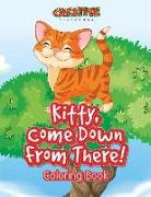 Kitty, Come Down from There! Coloring Book