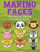 Making Faces--An Animal Faces Coloring Book