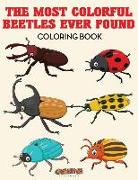 The Most Colorful Beetles Ever Found Coloring Book