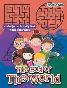 The End of the World: Kindergarten Activity Book Filled with Mazes