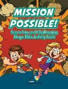 Mission Possible! Super Fun and Challenging Mega Kids Activity Book