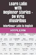 Learn Latin with Beginner Stories - De Viris Illustribus: Interlinear Latin to English