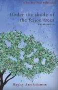 Under the Shade of the Feijoa Trees and Other Stories