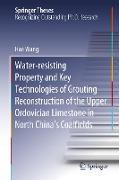 Water-resisting Property and Key Technologies of Grouting Reconstruction of the Upper Ordovician Limestone in North China¿s Coalfields