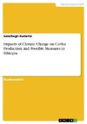 Impacts of Climate Change on Coffee Production and Possible Measures in Ethiopia