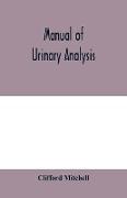 Manual of urinary analysis, containing a systematic course in didactic and laboratory instruction for students, together with reference tables and clinical data for practitioners