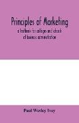 Principles of marketing, a textbook for colleges and schools of business administration