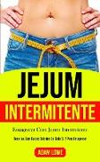 Jejum Intermitente: Plano de refeições de 1 mês com receitas baixas em carboidratos para desintoxicar seu corpo (Dieta 5: 2 para perda de