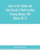 Index to the Colonial and State records of North Carolina Covering Volumes I-XXV (Volume IV) S-Z