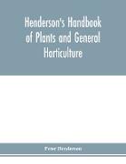 Henderson's Handbook of plants and general horticulture