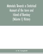 Materials Towards a Statistical Account of the town and Island of Bombay (Volume I) History