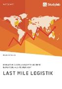 Last Mile Logistik. Innovative Zustellkonzepte und ihre Bewertung aus Kundensicht