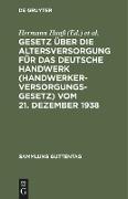 Gesetz über die Altersversorgung für das deutsche Handwerk (Handwerkerversorgungsgesetz) vom 21. Dezember 1938