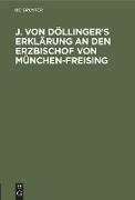 J. von Döllinger¿s Erklärung an den Erzbischof von München-Freising
