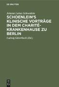 Schoenlein's klinische Vorträge in dem Charité-Krankenhause zu Berlin