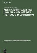 Mystik, Spiritualismus und die Anfänge des Pietismus im Luthertum