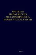 Apuleius Madaurensis Metamorphoses, Books VI 25-32 and VII: Text, Introduction and Commentary