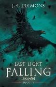 Last Light Falling: Legion, Book IV