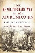 The Revolutionary War in the Adirondacks: Raids in the Wilderness