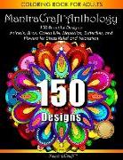 Coloring Book for Adults: MantraCraft Anthology: 150 Beautiful designs: Animals, Birds, Ocean Life, Mandalas, Butterflies, and Flowers for Stres