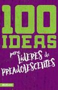 100 Ideas Para Líderes de Preadolescentes