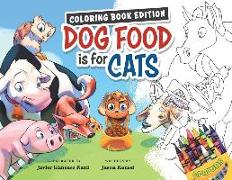 Dog Food Is For Cats: Coloring Book Edition